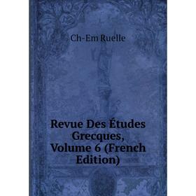 

Книга Revue Des Études Grecques, Volume 6 (French Edition)