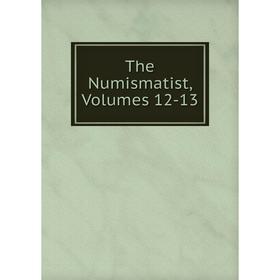 

Книга The Numismatist, Volumes 12-13