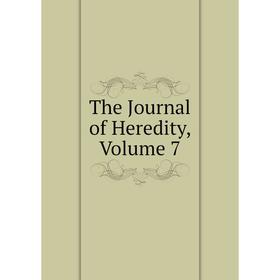 

Книга The Journal of Heredity, Volume 7