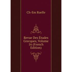 

Книга Revue Des Études Grecques, Volume 16 (French Edition)
