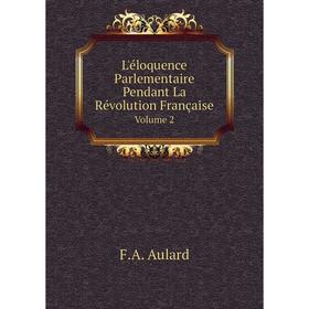 

Книга L'éloquence Parlementaire Pendant La Révolution Française Volume 2