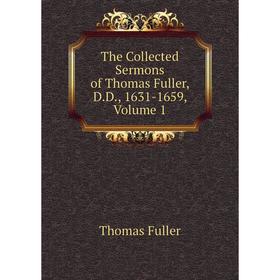 

Книга The Collected Sermons of Thomas Fuller, D.D., 1631-1659, Volume 1