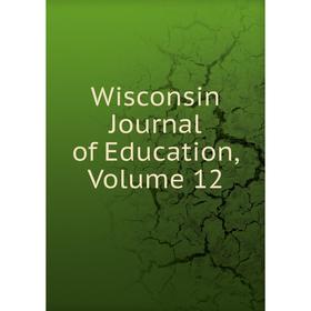

Книга Wisconsin Journal of Education, Volume 12