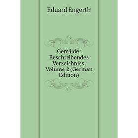 

Книга Gemälde: Beschreibendes Verzeichniss, Volume 2 (German Edition)