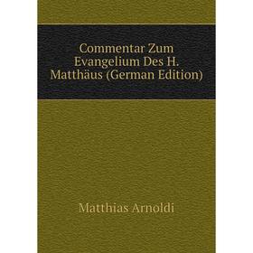 

Книга Commentar Zum Evangelium Des H. Matthäus (German Edition)