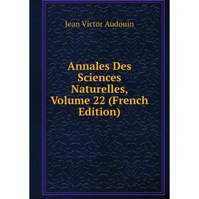 

Книга Annales Des Sciences Naturelles, Volume 22 (French Edition)