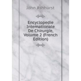 

Книга Encyclopedie Internationale De Chirurgie, Volume 2 (French Edition)