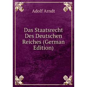 

Книга Das Staatsrecht Des Deutschen Reiches (German Edition)