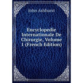 

Книга Encyclopedie Internationale De Chirurgie, Volume 1 (French Edition)