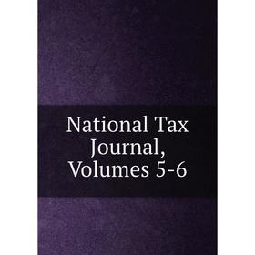 

Книга National Tax Journal, Volumes 5-6