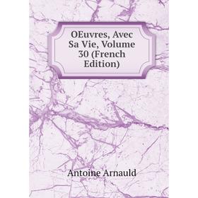 

Книга Oeuvres, Avec Sa Vie, Volume 30