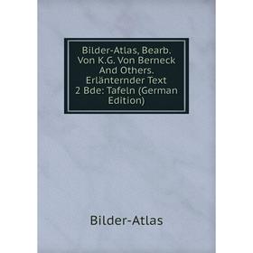 

Книга Bilder-Atlas, Bearb. Von K.G. Von Berneck And Others. Erlänternder Text 2 Bde: Tafeln (German Edition)
