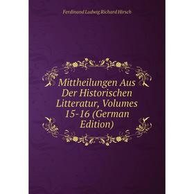 

Книга Mittheilungen Aus Der Historischen Litteratur, Volumes 15-16