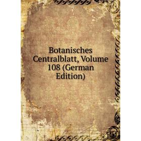 

Книга Botanisches Centralblatt, Volume 108 (German Edition)