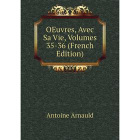

Книга Oeuvres, Avec Sa Vie, Volumes 35-36