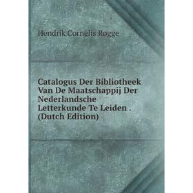 

Книга Catalogus Der Bibliotheek Van De Maatschappij Der Nederlandsche Letterkunde Te Leiden. (Dutch Edition)