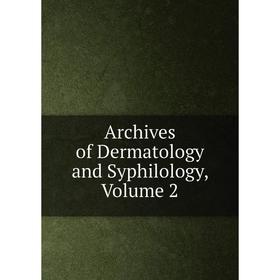 

Книга Archives of Dermatology and Syphilology, Volume 2
