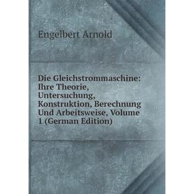 

Книга Die Gleichstrommaschine: Ihre Theorie, Untersuchung, Konstruktion, Berechnung Und Arbeitsweise, Volume 1 (German Edition)