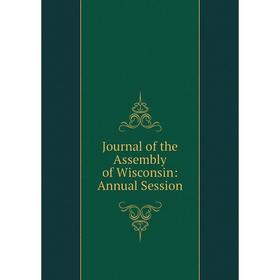 

Книга Journal of the Assembly of Wisconsin: Annual Session