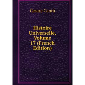 

Книга Histoire Universelle, Volume 17 (French Edition)