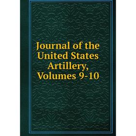 

Книга Journal of the United States Artillery, Volumes 9-10