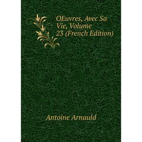 

Книга Oeuvres, Avec Sa Vie, Volume 23