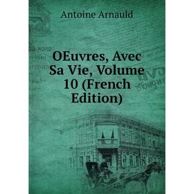 

Книга Oeuvres, Avec Sa Vie, Volume 10