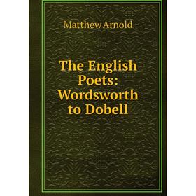 

Книга The English Poets: Wordsworth to Dobell