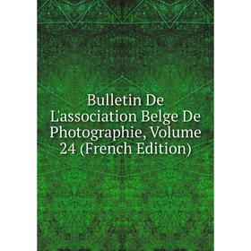 

Книга Bulletin De L'association Belge De Photographie, Volume 24 (French Edition)