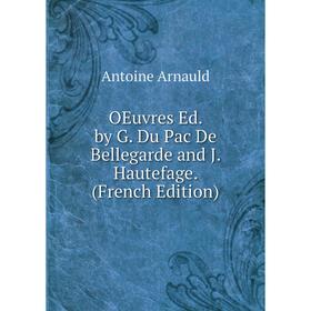 

Книга Oeuvres Ed by G Du Pac De Bellegarde and J Hautefage