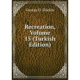 

Книга Recreation, Volume 15 (Turkish Edition)