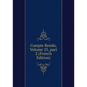 

Книга Compte Rendu, Volume 25, part 2 (French Edition)