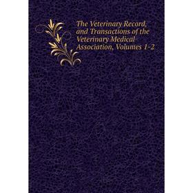 

Книга The Veterinary Record, and Transactions of the Veterinary Medical Association, Volumes 1-2