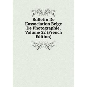 

Книга Bulletin De L'association Belge De Photographie, Volume 22 (French Edition)