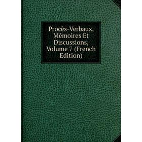 

Книга Procès-Verbaux, Mémoires Et Discussions, Volume 7 (French Edition)