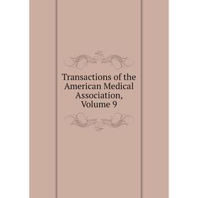 

Книга Transactions of the American Medical Association, Volume 9