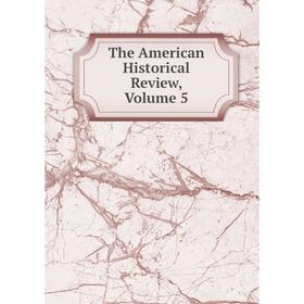 

Книга The American Historical Review, Volume 5
