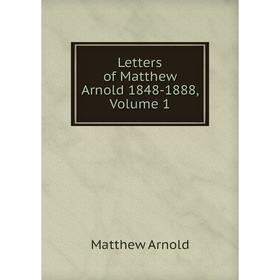 

Книга Letters of Matthew Arnold 1848-1888, Volume 1