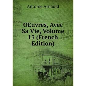 

Книга Oeuvres, Avec Sa Vie, Volume 13