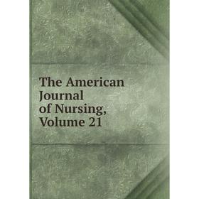 

Книга The American Journal of Nursing, Volume 21