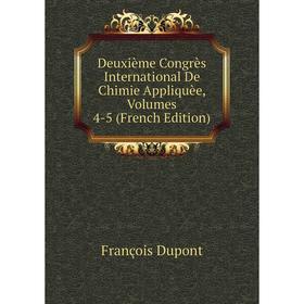 

Книга Deuxième Congrès International De Chimie Appliquèe, Volumes 4-5 (French Edition)