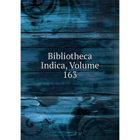 

Книга Bibliotheca Indica, Volume 163