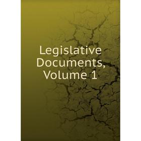 

Книга Legislative Documents, Volume 1