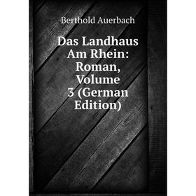 

Книга Das Landhaus Am Rhein: Roman, Volume 3 (German Edition)