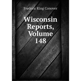 

Книга Wisconsin Reports, Volume 148