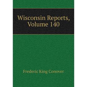 

Книга Wisconsin Reports, Volume 140