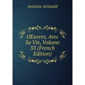 

Книга Oeuvres, Avec Sa Vie, Volume 33