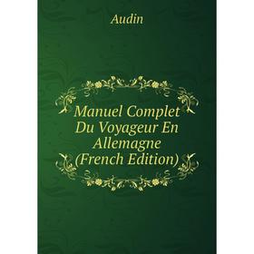 

Книга Manuel Complet Du Voyageur En Allemagne