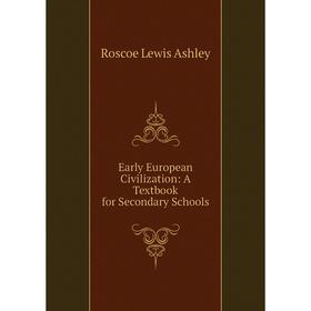 

Книга Early European Civilization: A Textbook for Secondary Schools