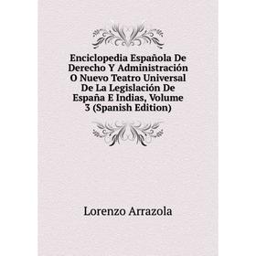 

Книга Enciclopedia Española De Derecho Y Administración O Nuevo Teatro Universal De La Legislación De España E Indias, Volume 3 (Spanish Edition)